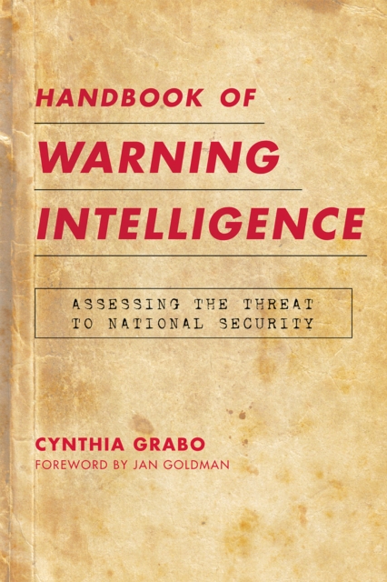 Handbook of Warning Intelligence : Assessing the Threat to National Security, Paperback / softback Book
