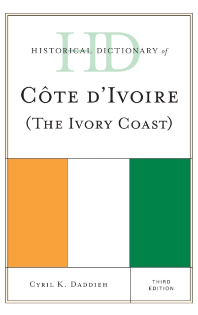 Historical Dictionary of Cote d'Ivoire (The Ivory Coast), Hardback Book