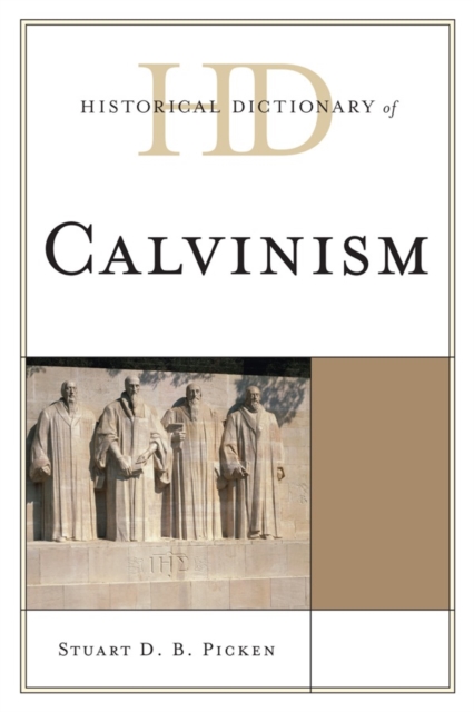 Historical Dictionary of Calvinism, Hardback Book