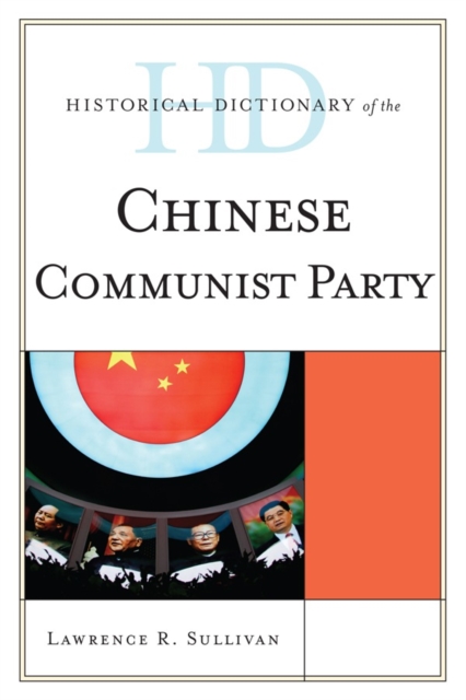 Historical Dictionary of the Chinese Communist Party, Hardback Book