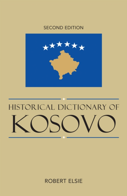 Historical Dictionary of Kosovo, Hardback Book