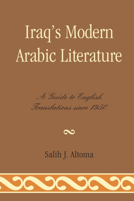 Iraq's Modern Arabic Literature : A Guide to English Translations Since 1950, Hardback Book