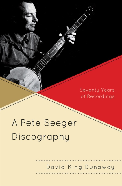 A Pete Seeger Discography : Seventy Years of Recordings, Hardback Book