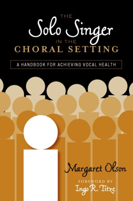 The Solo Singer in the Choral Setting : A Handbook for Achieving Vocal Health, Hardback Book