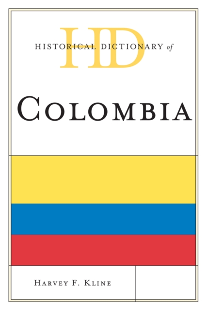 Historical Dictionary of Colombia, Hardback Book