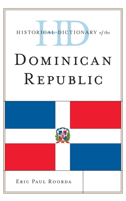 Historical Dictionary of the Dominican Republic, Hardback Book