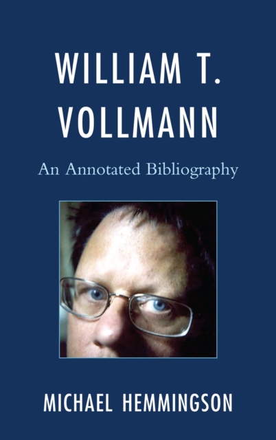 William T. Vollmann : An Annotated Bibliography, Hardback Book