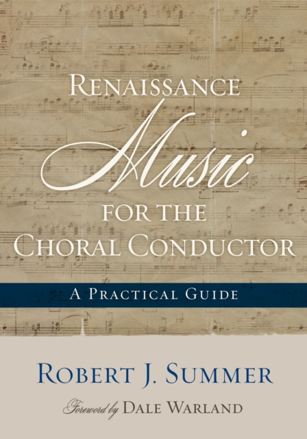 Renaissance Music for the Choral Conductor : A Practical Guide, Paperback / softback Book