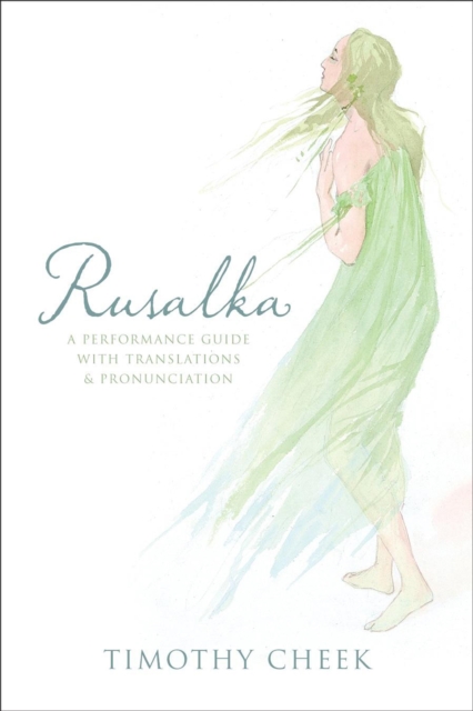 Rusalka : A Performance Guide with Translations and Pronunciation, Hardback Book