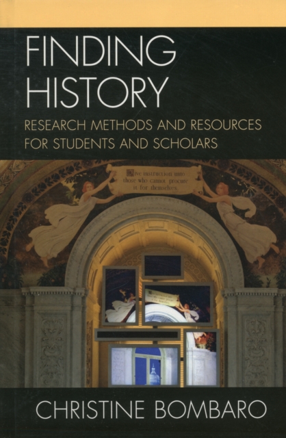 Finding History : Research Methods and Resources for Students and Scholars, Hardback Book