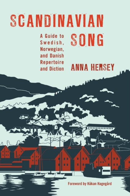 Scandinavian Song : A Guide to Swedish, Norwegian, and Danish Repertoire and Diction, Hardback Book