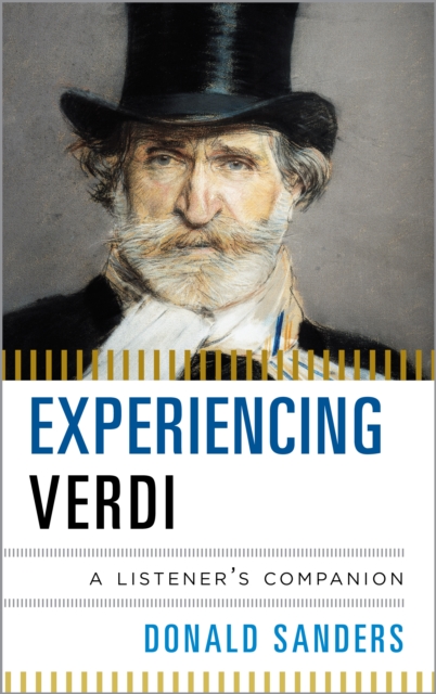 Experiencing Verdi : A Listener's Companion, Hardback Book