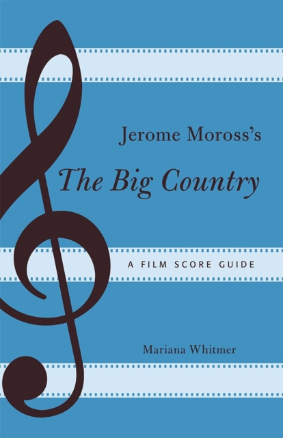 Jerome Moross's The Big Country : A Film Score Guide, Paperback / softback Book