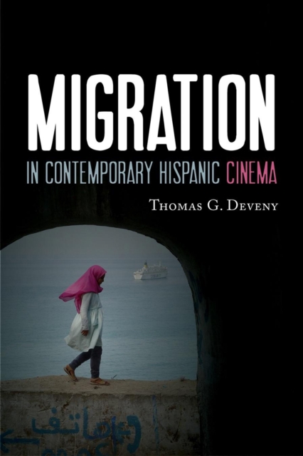 Migration in Contemporary Hispanic Cinema, Hardback Book