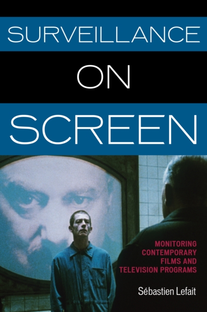 Surveillance on Screen : Monitoring Contemporary Films and Television Programs, Hardback Book