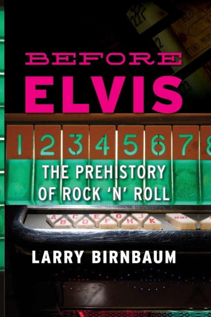 Before Elvis : The Prehistory of Rock 'n' Roll, Paperback / softback Book