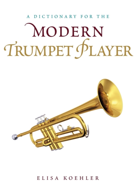 A Dictionary for the Modern Trumpet Player, Hardback Book