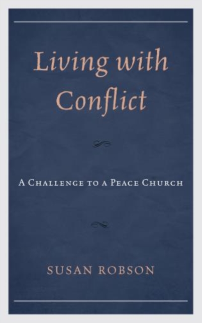 Living with Conflict : A Challenge to a Peace Church, Hardback Book