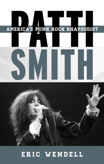 Patti Smith : America's Punk Rock Rhapsodist, Hardback Book