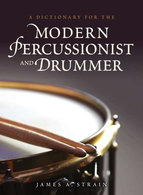 A Dictionary for the Modern Percussionist and Drummer, Hardback Book