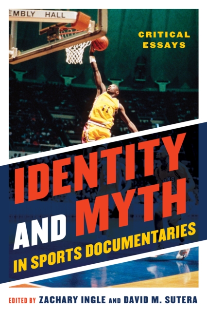 Identity and Myth in Sports Documentaries : Critical Essays, Hardback Book