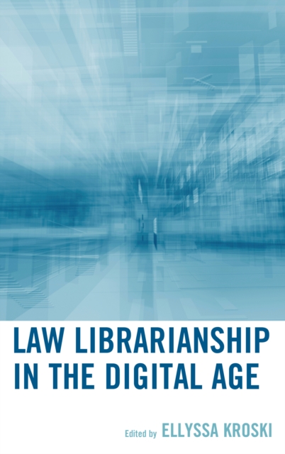 Law Librarianship in the Digital Age, Hardback Book