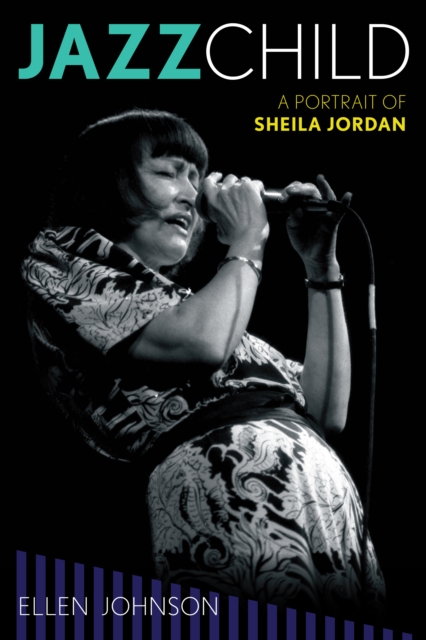 Jazz Child : A Portrait of Sheila Jordan, Hardback Book