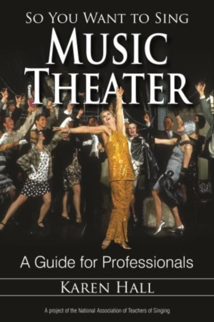 So You Want to Sing Music Theater : A Guide for Professionals, Paperback / softback Book