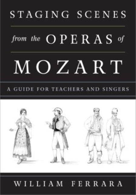 Staging Scenes from the Operas of Mozart : A Guide for Teachers and Singers, Hardback Book