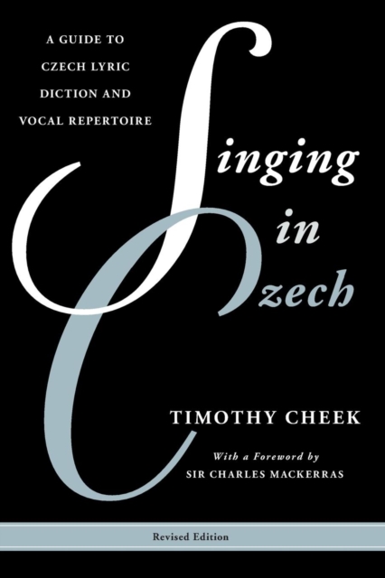 Singing in Czech : A Guide to Czech Lyric Diction and Vocal Repertoire, Paperback / softback Book