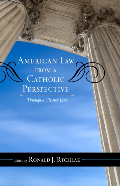 American Law from a Catholic Perspective : Through a Clearer Lens, Hardback Book
