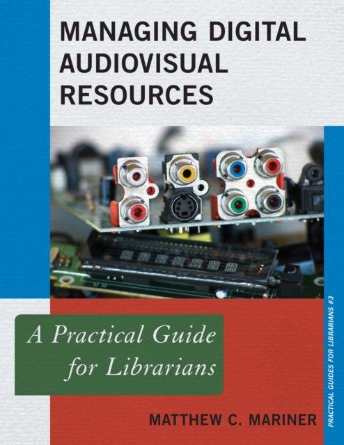 Managing Digital Audiovisual Resources : A Practical Guide for Librarians, Paperback / softback Book