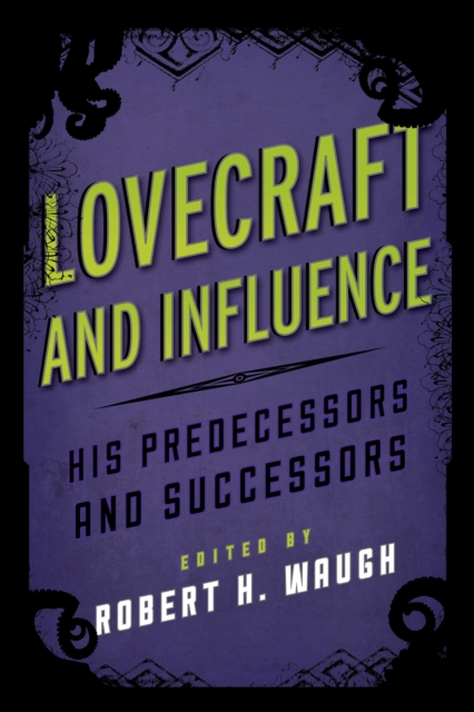 Lovecraft and Influence : His Predecessors and Successors, Hardback Book