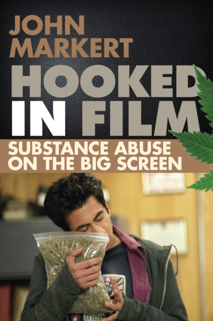 Hooked in Film : Substance Abuse on the Big Screen, Hardback Book