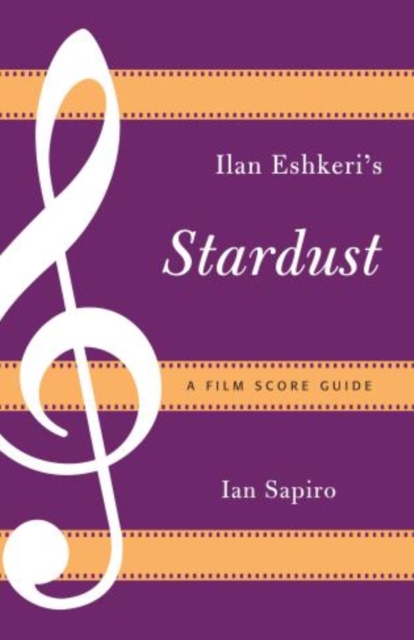Ilan Eshkeri's Stardust : A Film Score Guide, Paperback / softback Book