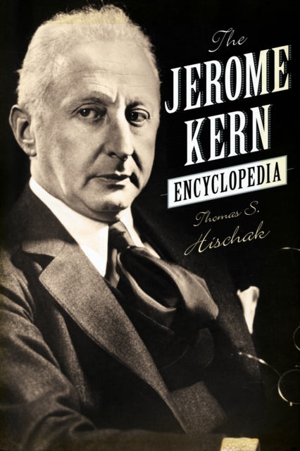 The Jerome Kern Encyclopedia, Hardback Book
