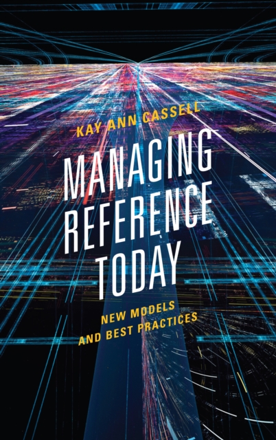Managing Reference Today : New Models and Best Practices, Paperback / softback Book