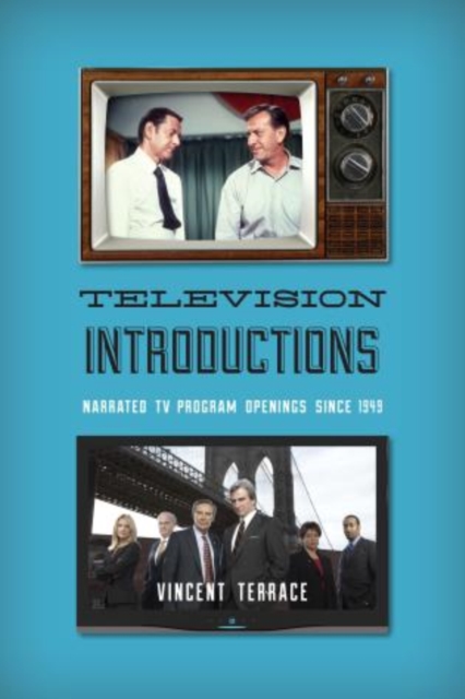 Television Introductions : Narrated TV Program Openings since 1949, Hardback Book