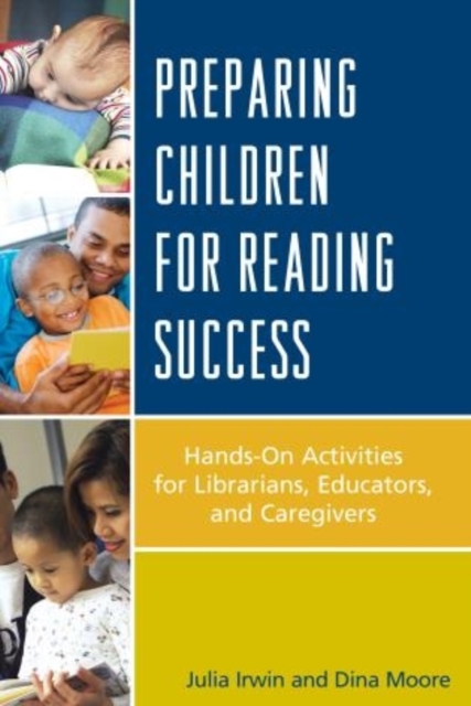 Preparing Children for Reading Success : Hands-On Activities for Librarians, Educators, and Caregivers, Paperback / softback Book