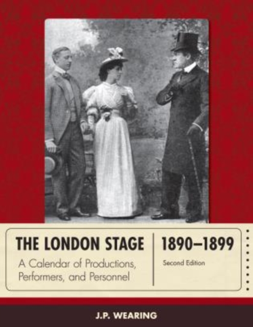 The London Stage 1890-1899 : A Calendar of Productions, Performers, and Personnel, Hardback Book