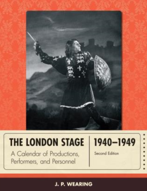 The London Stage 1940-1949 : A Calendar of Productions, Performers, and Personnel, Hardback Book