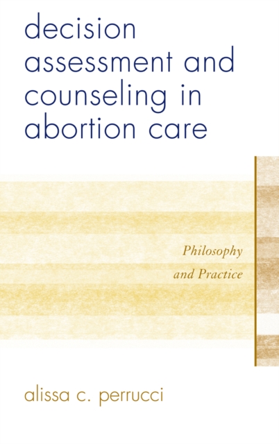 Decision Assessment and Counseling in Abortion Care : Philosophy and Practice, Paperback / softback Book
