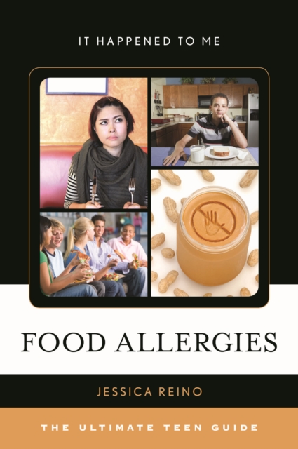 Food Allergies : The Ultimate Teen Guide, Paperback / softback Book