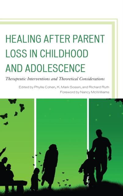 Healing after Parent Loss in Childhood and Adolescence : Therapeutic Interventions and Theoretical Considerations, Paperback / softback Book