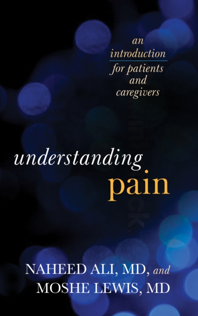 Understanding Pain : An Introduction for Patients and Caregivers, Paperback / softback Book