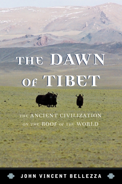 The Dawn of Tibet : The Ancient Civilization on the Roof of the World, Paperback / softback Book