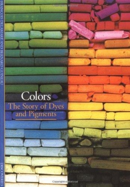 Colors : The Story of Dyes and Pigments, Paperback Book