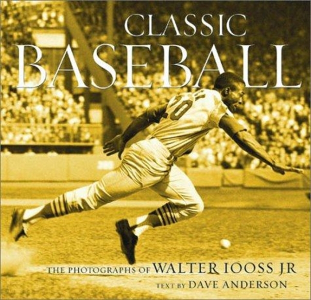 Classic Baseball : The Photographs of Walter Iooss Jr., Hardback Book