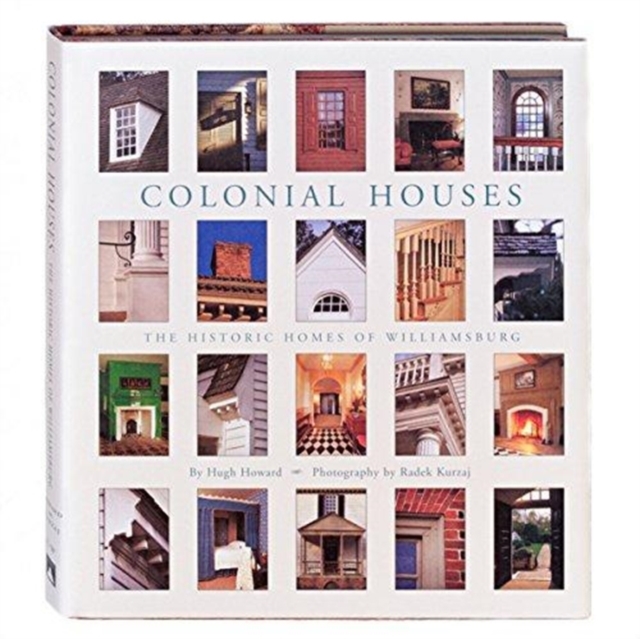 Colonial Houses : The Historic Homes of Williamsburg, Hardback Book