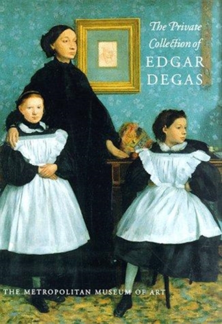 The Private Collection of Edgar Degas, Hardback Book